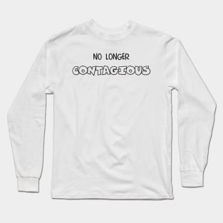 No Longer Contagious COVID Long Sleeve T-Shirt